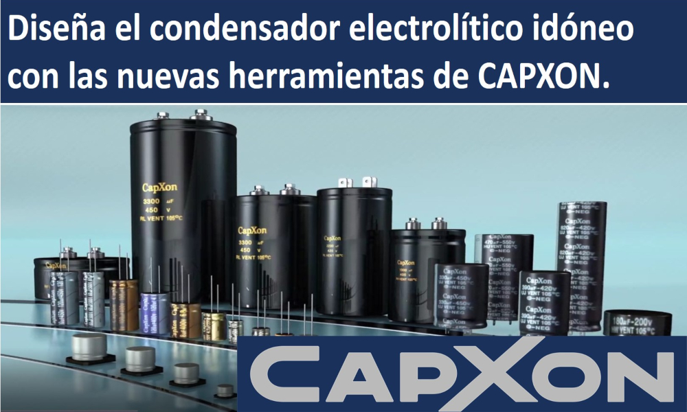 Diseña el condensador electrolítico idóneo con las nuevas herramientas de CAPXON!